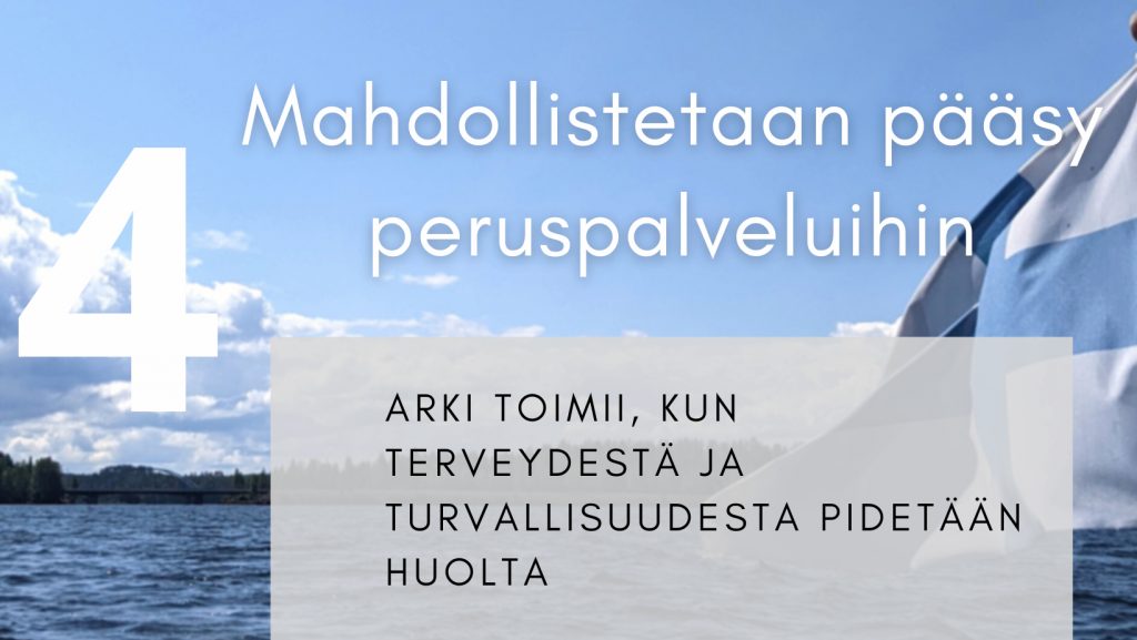 Mirita Saxberg: Mahdollistetaan pääsy peruspalveluihin. Arki toimii, kun terveydestä ja turvallisuudesta pidetään huolta. Huoltovarmuudesta ja terveydestä ei ole varaa tinkiä missään tilanteessa. Hoito, poliisi, lähiluonto ja ympäristö, autoilu ja sähköinen liikenne